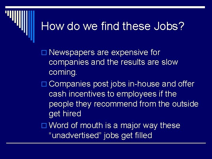 How do we find these Jobs? o Newspapers are expensive for companies and the