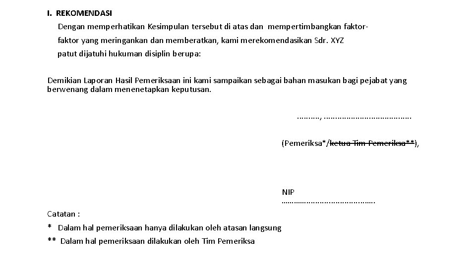 I. REKOMENDASI Dengan memperhatikan Kesimpulan tersebut di atas dan mempertimbangkan faktor yang meringankan dan I. REKOMENDASI Dengan memperhatikan Kesimpulan tersebut di atas dan mempertimbangkan faktor yang meringankan dan