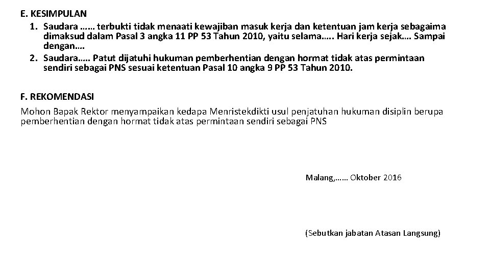 E. KESIMPULAN 1. Saudara …… terbukti tidak menaati kewajiban masuk kerja dan ketentuan jam E. KESIMPULAN 1. Saudara …… terbukti tidak menaati kewajiban masuk kerja dan ketentuan jam