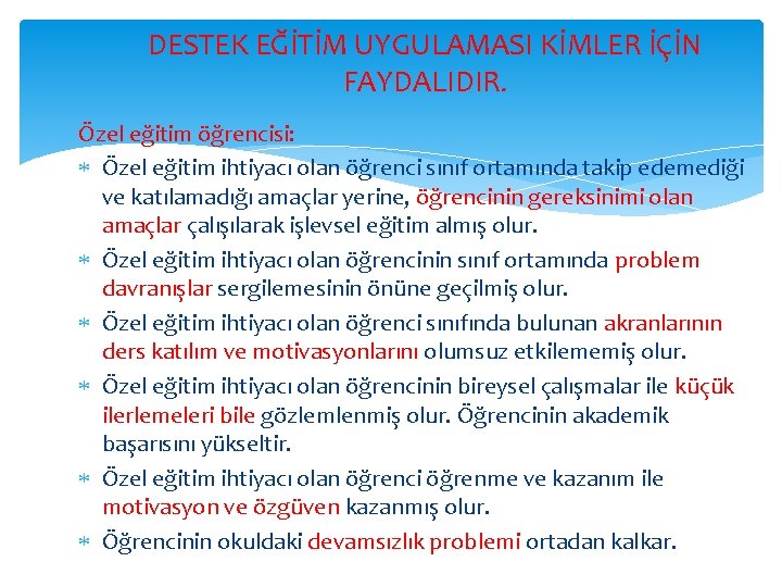 DESTEK EĞİTİM UYGULAMASI KİMLER İÇİN FAYDALIDIR. Özel eğitim öğrencisi: Özel eğitim ihtiyacı olan öğrenci