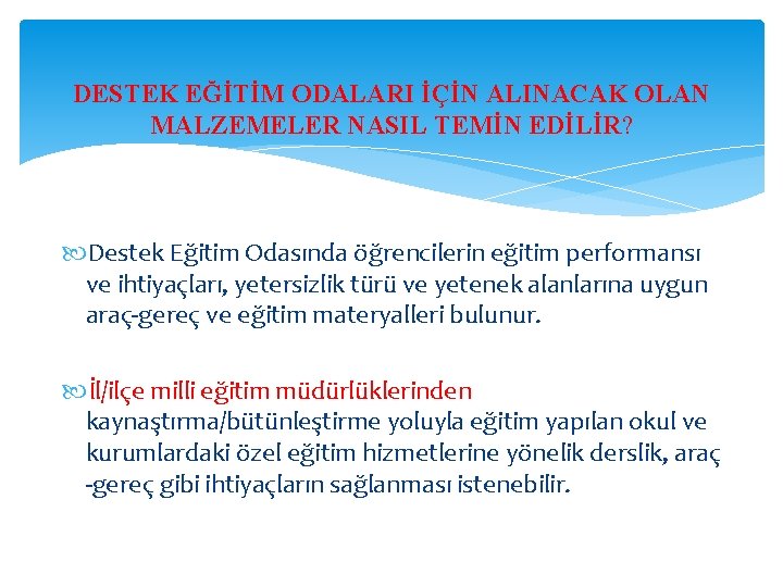 DESTEK EĞİTİM ODALARI İÇİN ALINACAK OLAN MALZEMELER NASIL TEMİN EDİLİR? Destek Eğitim Odasında öğrencilerin