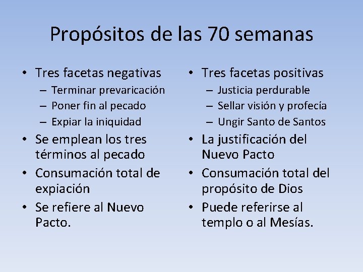 Propósitos de las 70 semanas • Tres facetas negativas • Tres facetas positivas –