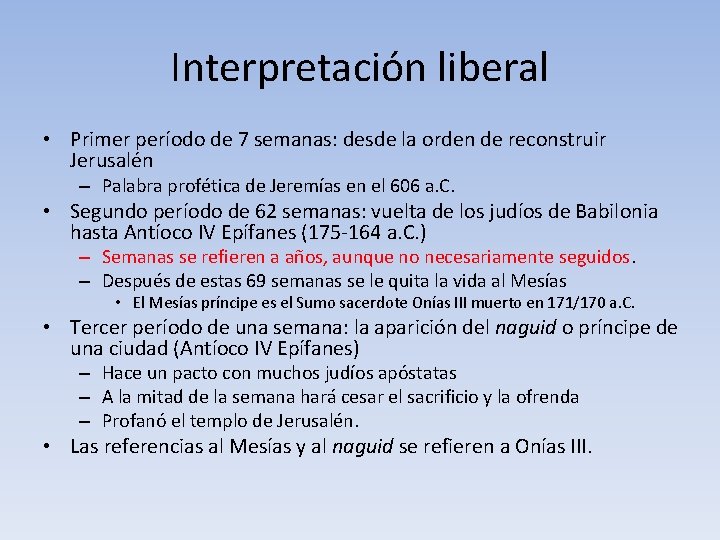 Interpretación liberal • Primer período de 7 semanas: desde la orden de reconstruir Jerusalén