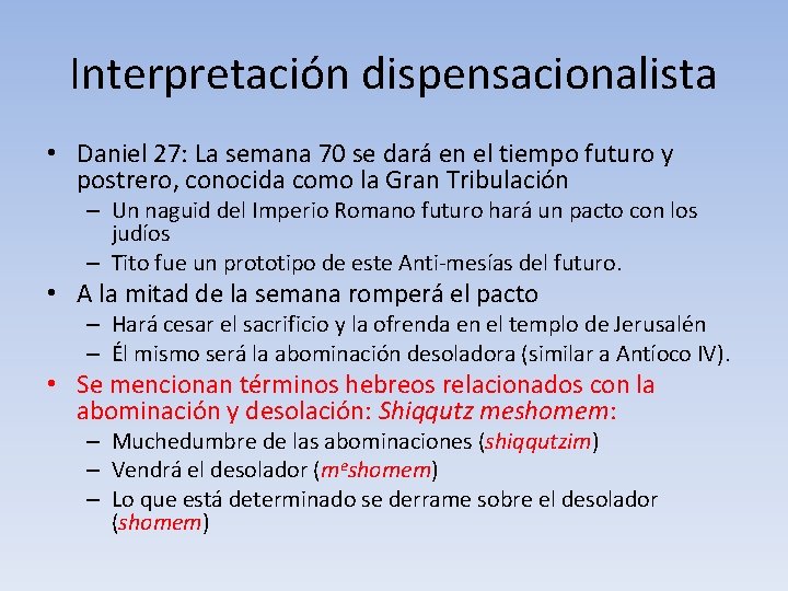 Interpretación dispensacionalista • Daniel 27: La semana 70 se dará en el tiempo futuro