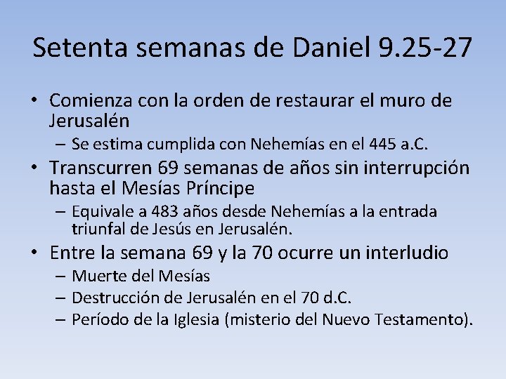 Setenta semanas de Daniel 9. 25 -27 • Comienza con la orden de restaurar