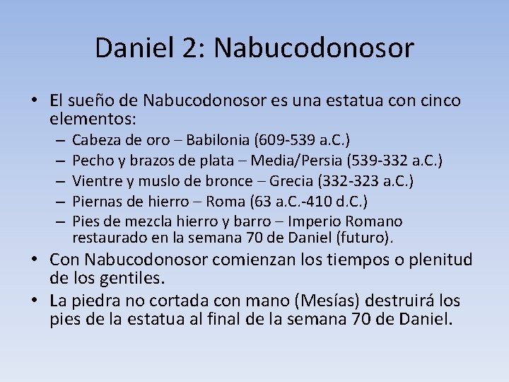 Daniel 2: Nabucodonosor • El sueño de Nabucodonosor es una estatua con cinco elementos: