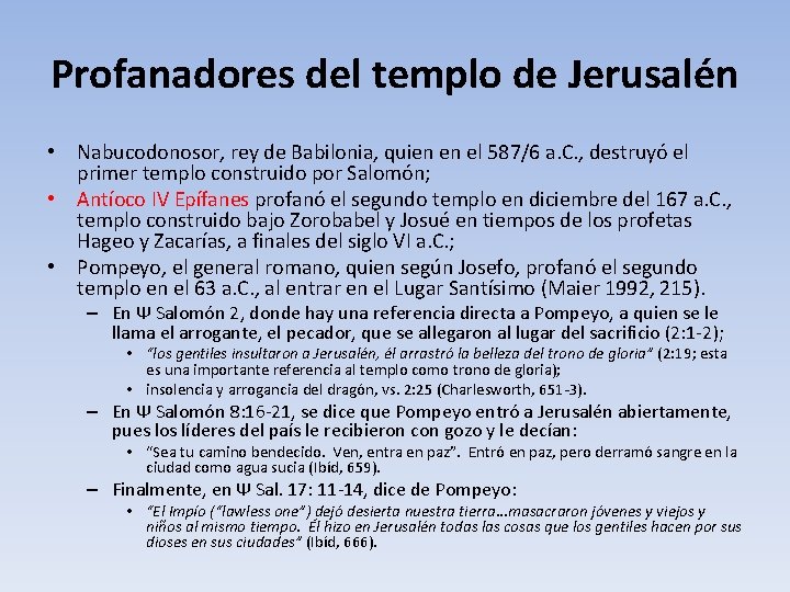 Profanadores del templo de Jerusalén • Nabucodonosor, rey de Babilonia, quien en el 587/6