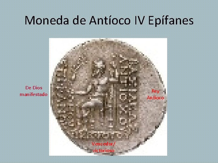 Moneda de Antíoco IV Epífanes De Dios manifestado Rey Antíoco Vencedor/ victorioso 