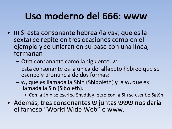 Uso moderno del 666: www ● ווו Si esta consonante hebrea (la vav, que
