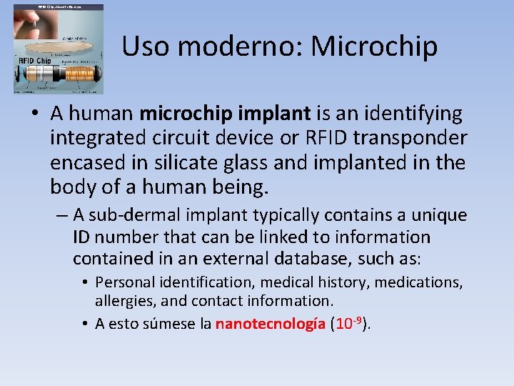  Uso moderno: Microchip • A human microchip implant is an identifying integrated circuit