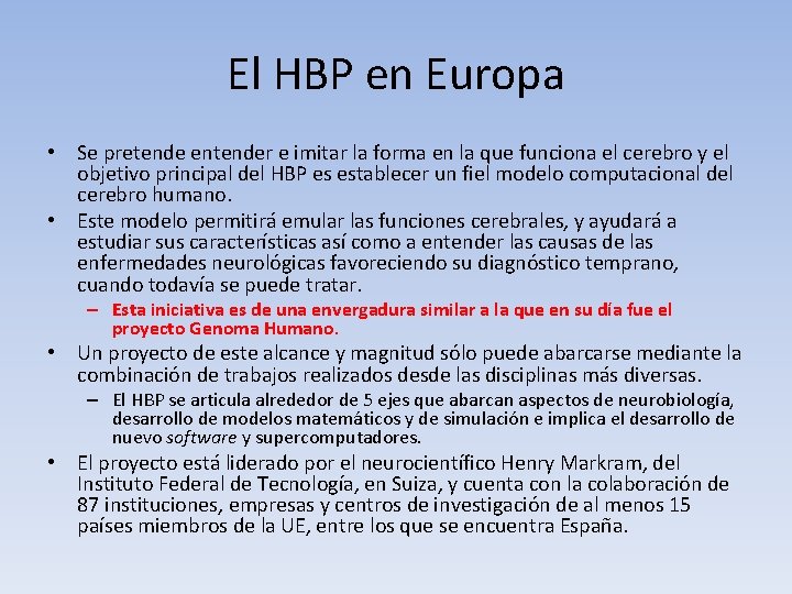 El HBP en Europa • Se pretende entender e imitar la forma en la