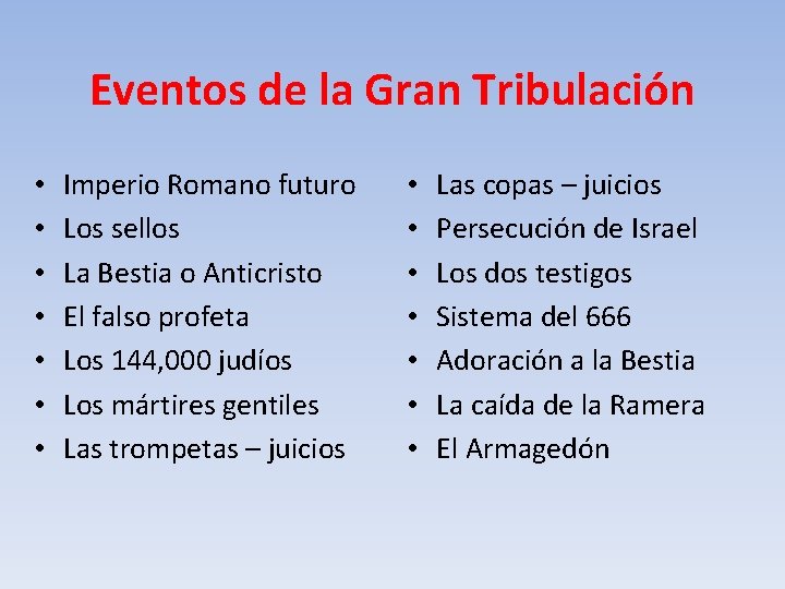 Eventos de la Gran Tribulación • • Imperio Romano futuro Los sellos La Bestia
