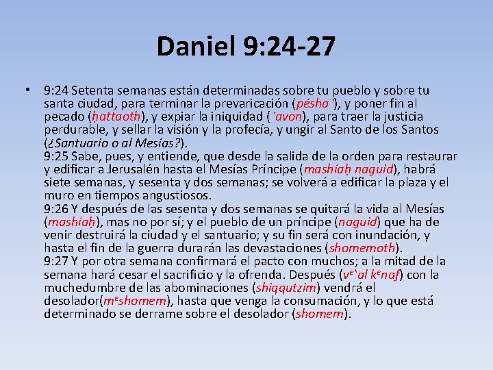 Daniel 9: 24 -27 • 9: 24 Setenta semanas están determinadas sobre tu pueblo