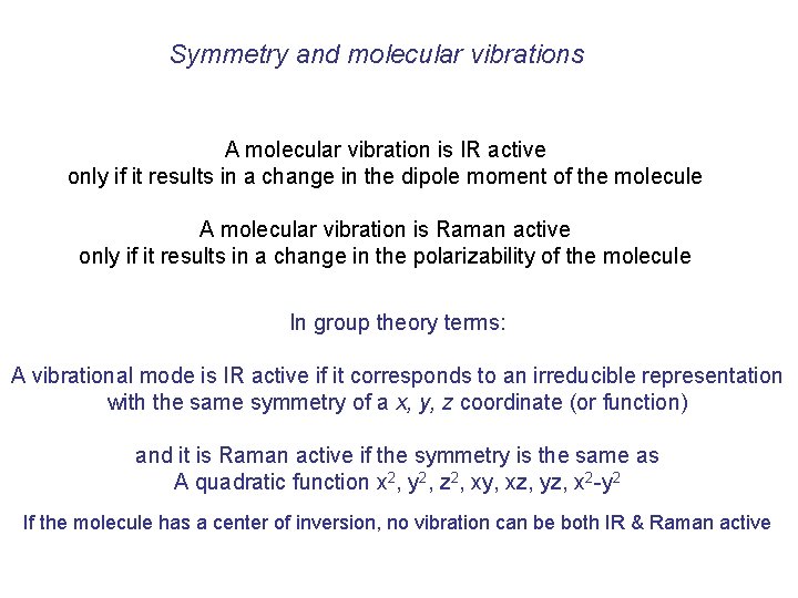 Symmetry and molecular vibrations A molecular vibration is IR active only if it results