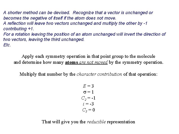 A shorter method can be devised. Recognize that a vector is unchanged or becomes