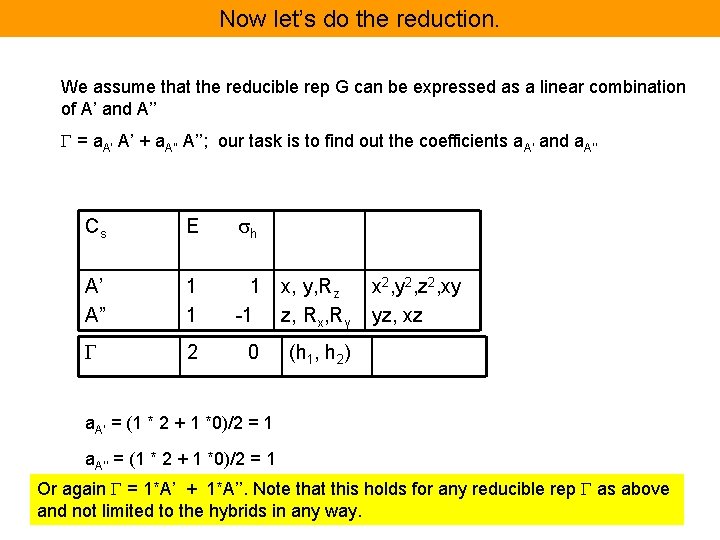 Now let’s do the reduction. We assume that the reducible rep G can be