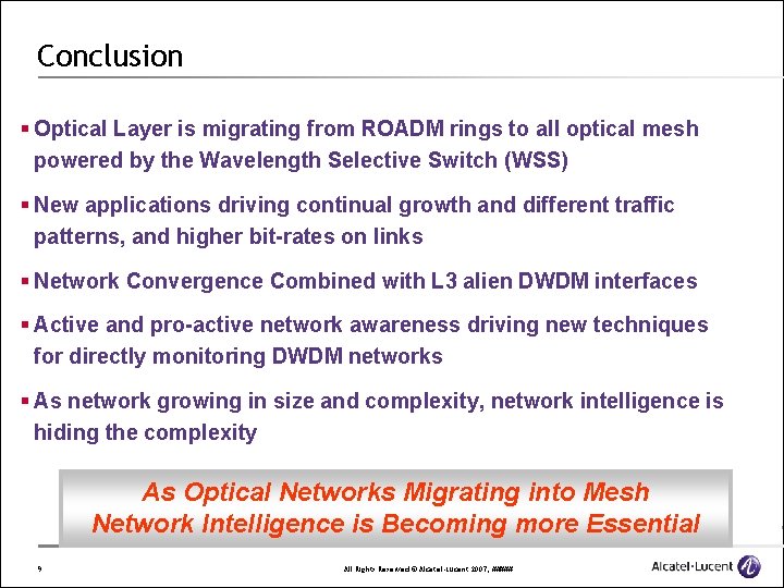 Conclusion § Optical Layer is migrating from ROADM rings to all optical mesh powered