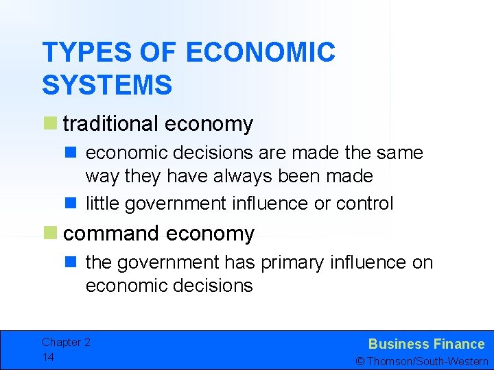 TYPES OF ECONOMIC SYSTEMS n traditional economy n economic decisions are made the same