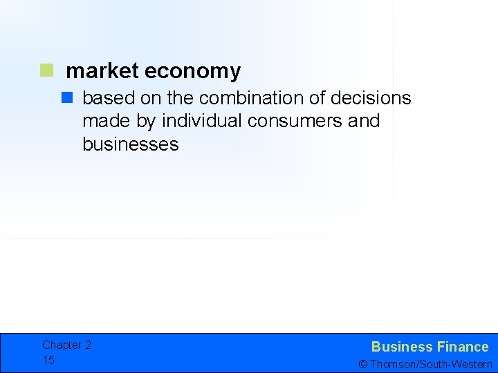 n market economy n based on the combination of decisions made by individual consumers