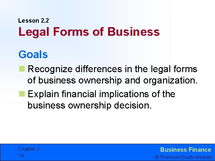 Lesson 2. 2 Legal Forms of Business Goals n Recognize differences in the legal