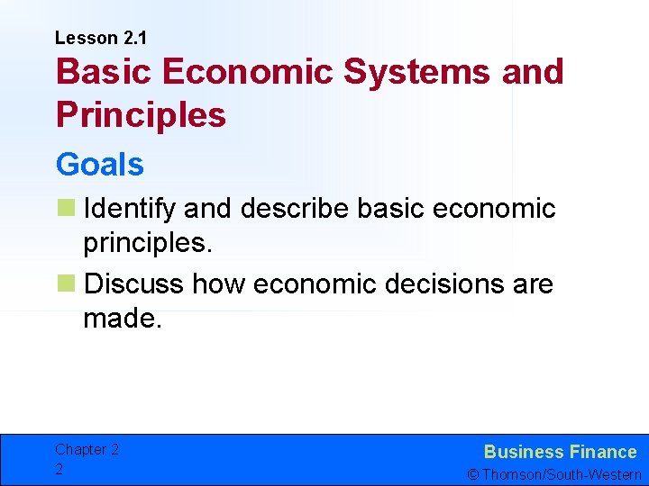 Lesson 2. 1 Basic Economic Systems and Principles Goals n Identify and describe basic