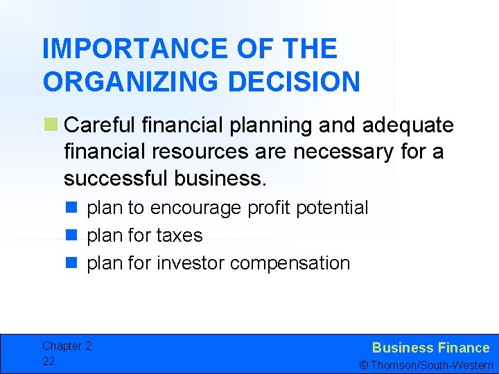 IMPORTANCE OF THE ORGANIZING DECISION n Careful financial planning and adequate financial resources are