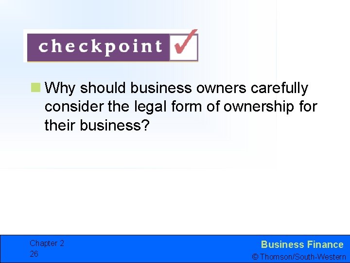 n Why should business owners carefully consider the legal form of ownership for their