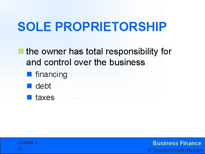 SOLE PROPRIETORSHIP n the owner has total responsibility for and control over the business