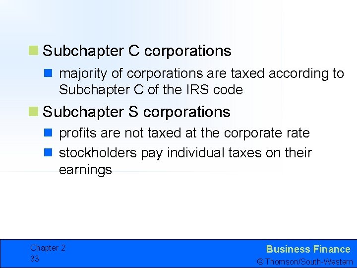 n Subchapter C corporations n majority of corporations are taxed according to Subchapter C