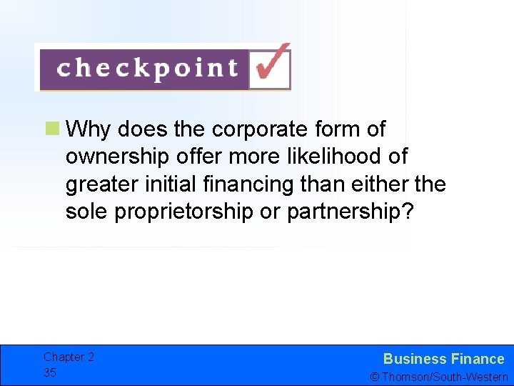 n Why does the corporate form of ownership offer more likelihood of greater initial