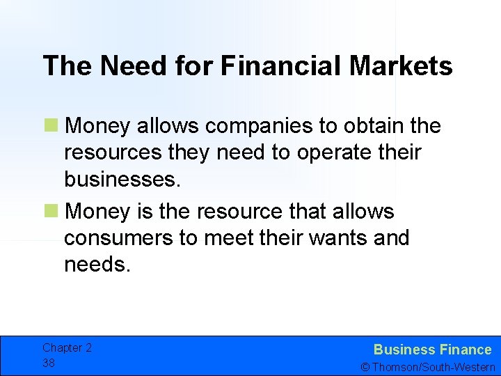 The Need for Financial Markets n Money allows companies to obtain the resources they
