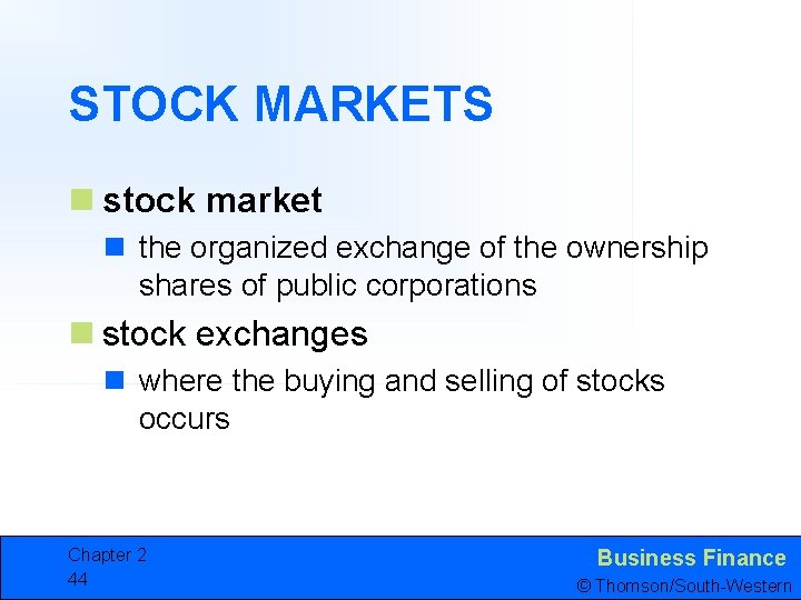 STOCK MARKETS n stock market n the organized exchange of the ownership shares of