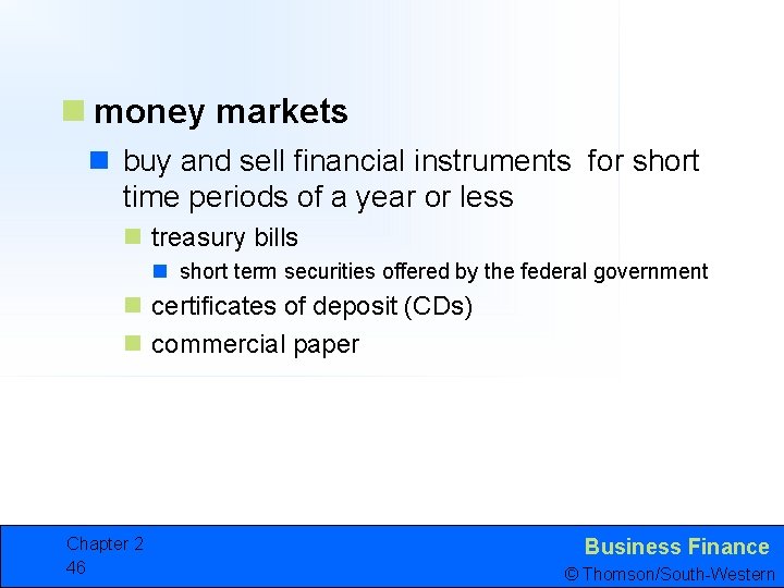 n money markets n buy and sell financial instruments for short time periods of