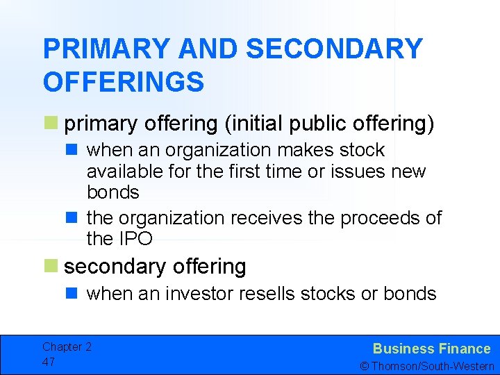 PRIMARY AND SECONDARY OFFERINGS n primary offering (initial public offering) n when an organization
