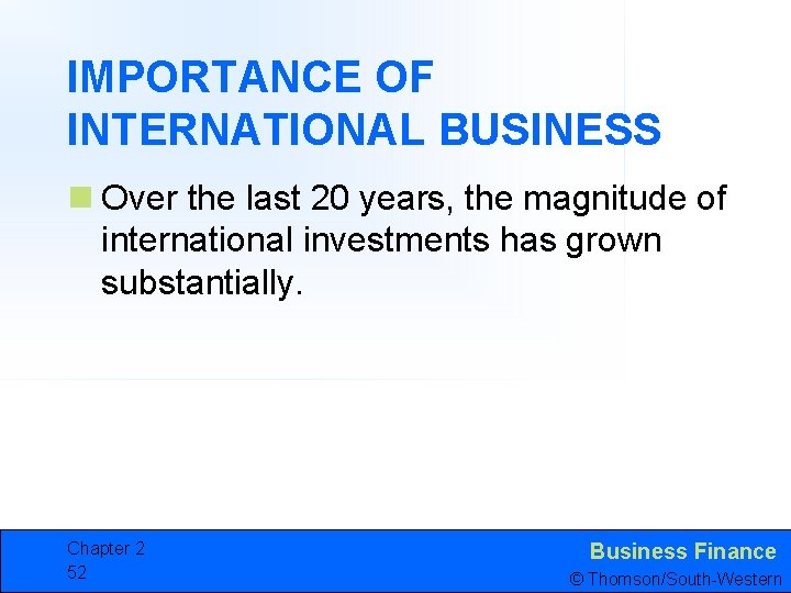 IMPORTANCE OF INTERNATIONAL BUSINESS n Over the last 20 years, the magnitude of international