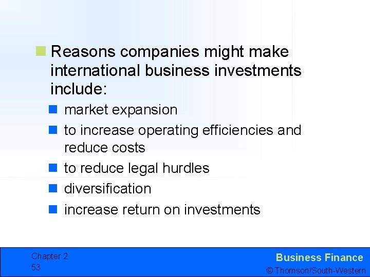 n Reasons companies might make international business investments include: n market expansion n to