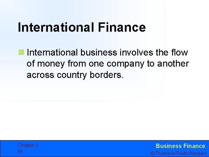 International Finance n International business involves the flow of money from one company to