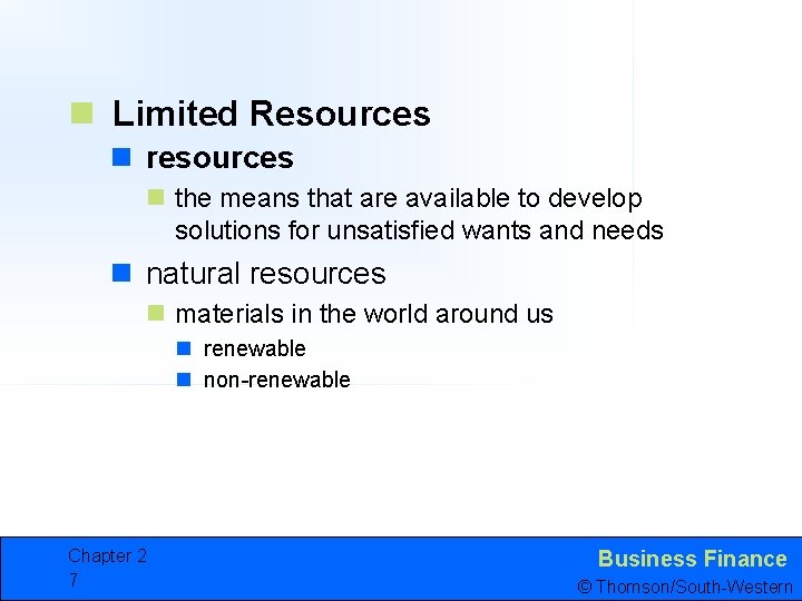 n Limited Resources n resources n the means that are available to develop solutions