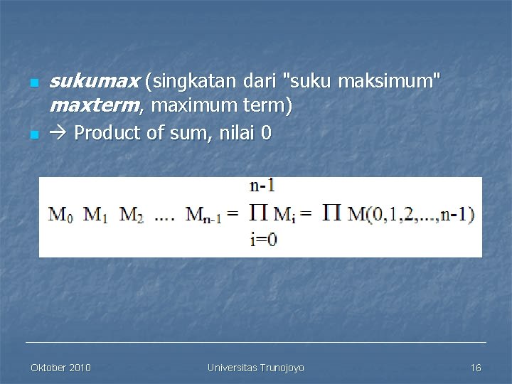 n n sukumax (singkatan dari "suku maksimum" maxterm, maximum term) Product of sum, nilai