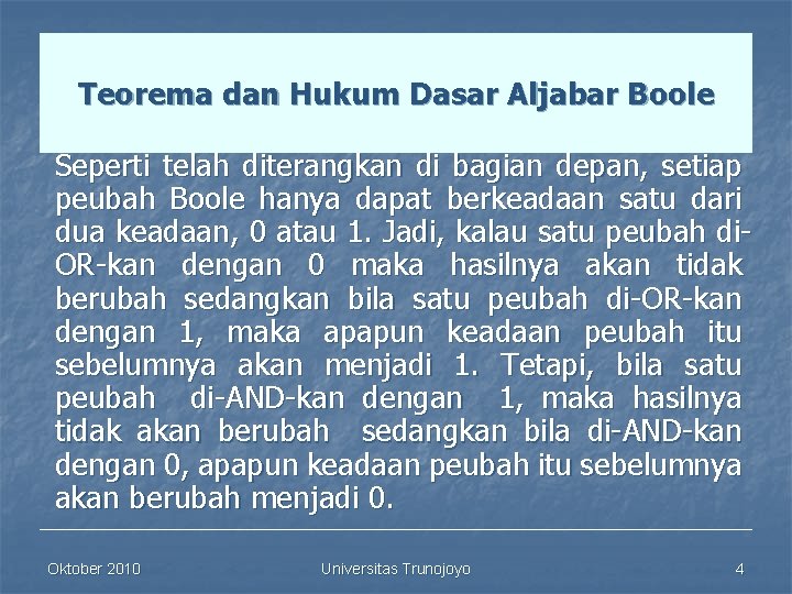 Teorema dan Hukum Dasar Aljabar Boole Seperti telah diterangkan di bagian depan, setiap peubah