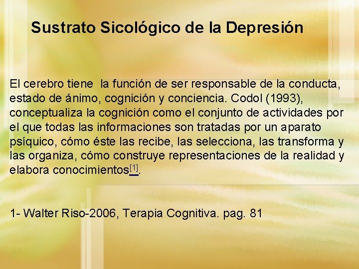 Sustrato Sicológico de la Depresión El cerebro tiene la función de ser responsable de