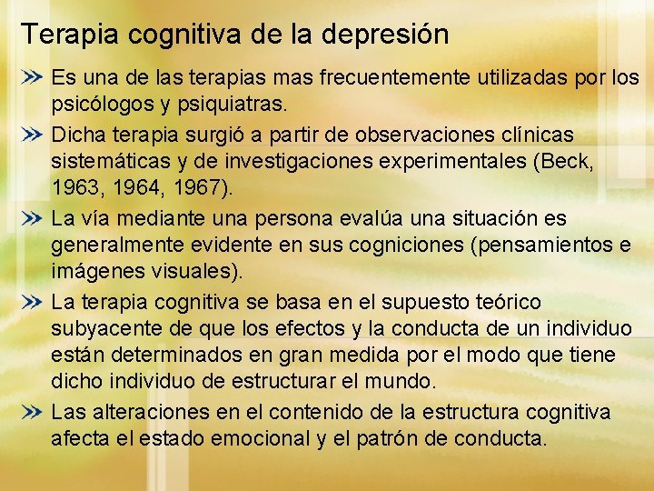 Terapia cognitiva de la depresión Es una de las terapias mas frecuentemente utilizadas por