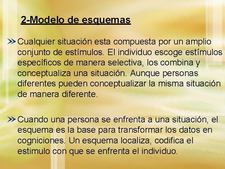 2 -Modelo de esquemas Cualquier situación esta compuesta por un amplio conjunto de estímulos.