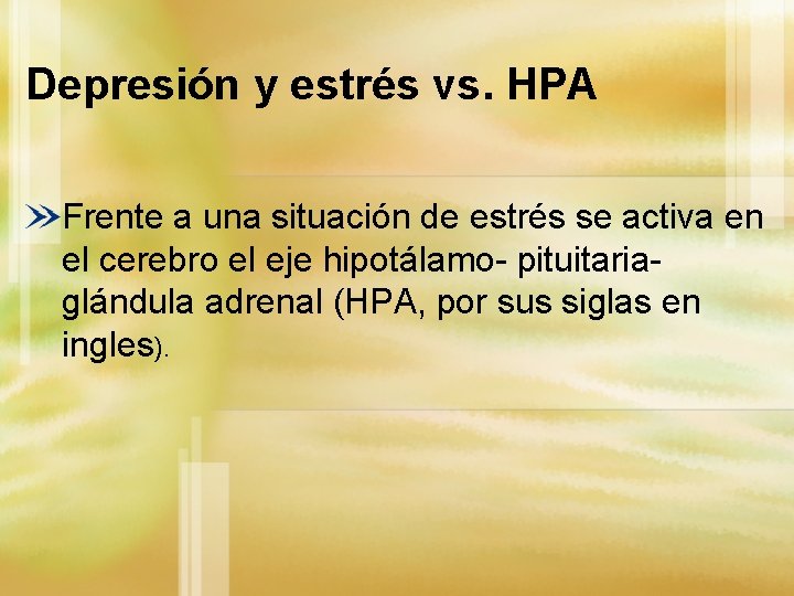 Depresión y estrés vs. HPA Frente a una situación de estrés se activa en