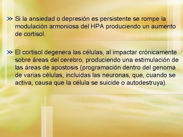 Si la ansiedad o depresión es persistente se rompe la modulación armoniosa del HPA