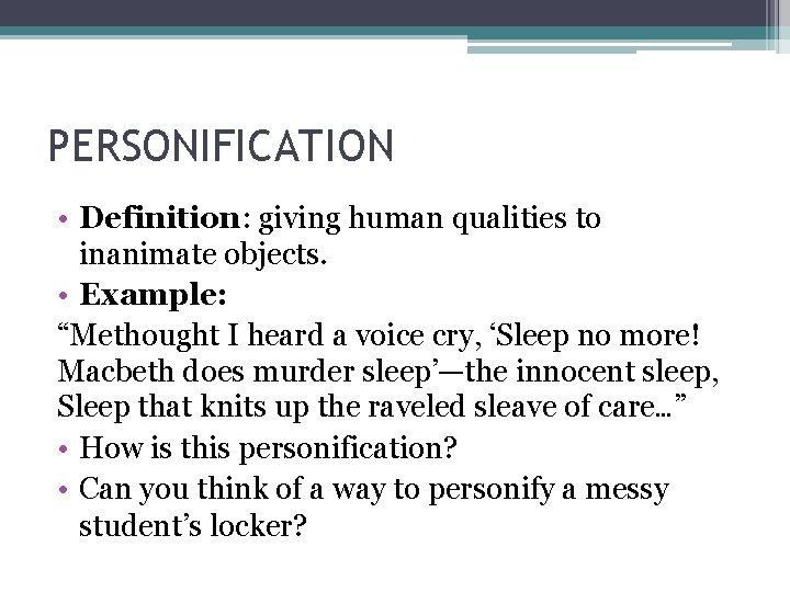 PERSONIFICATION • Definition: giving human qualities to inanimate objects. • Example: “Methought I heard
