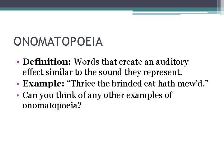 ONOMATOPOEIA • Definition: Words that create an auditory effect similar to the sound they