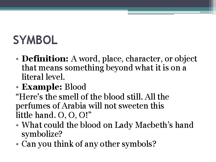 SYMBOL • Definition: A word, place, character, or object that means something beyond what