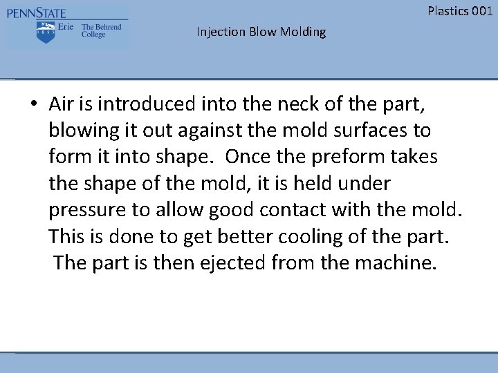 Plastics 001 Injection Blow Molding • Air is introduced into the neck of the