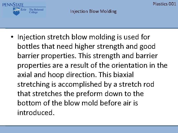 Plastics 001 Injection Blow Molding • Injection stretch blow molding is used for bottles